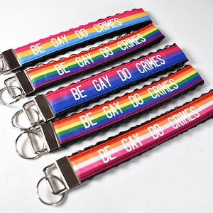 Be gay do crimes Pride Keychain / Wrist key chain / lgbtqia+ / pick your style
