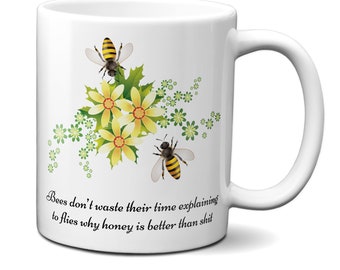 Why Honey is Better Than Shit Mug, Honey Bees, Bees Don't Explain to Flies Why Honey is Better Than Shit Mug Beekeeper Gift, Beekeeping