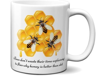 Bees Don't Explain to Flies Why Honey is Better Than Shit Mug, Honey Bees, Apis Mellifera Coffee Mug, Beekeeper Gift, Beekeeping