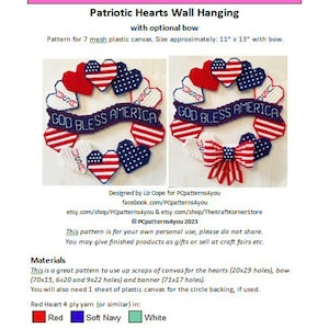 May include: A patriotic wall hanging pattern featuring red, white, and blue hearts, with the text "GOD BLESS AMERICA." The pattern includes instructions for a bow and is approximately 11" x 13" with the bow. Designed for 7 mesh plastic canvas.