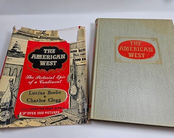 1955 hardcover book, The American West: The Pictorial Epic of a Continent // by Lucius Beebe and Charles Clegg