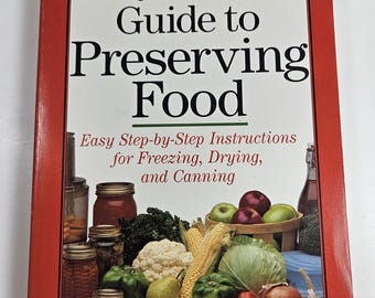 1995 The Busy Person's Guide to Preserving Food: Easy Step-By-Step Instructions for Freezing, Drying, and Canning by Janet Chadwick