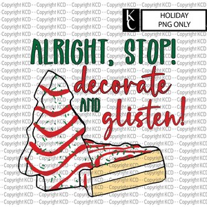 May include: A Christmas-themed design featuring a red and white striped Christmas tree with green sprinkles and a yellow and white layered cake. The text "ALRIGHT, STOP! decorate and glisten!" is written in green and red.
