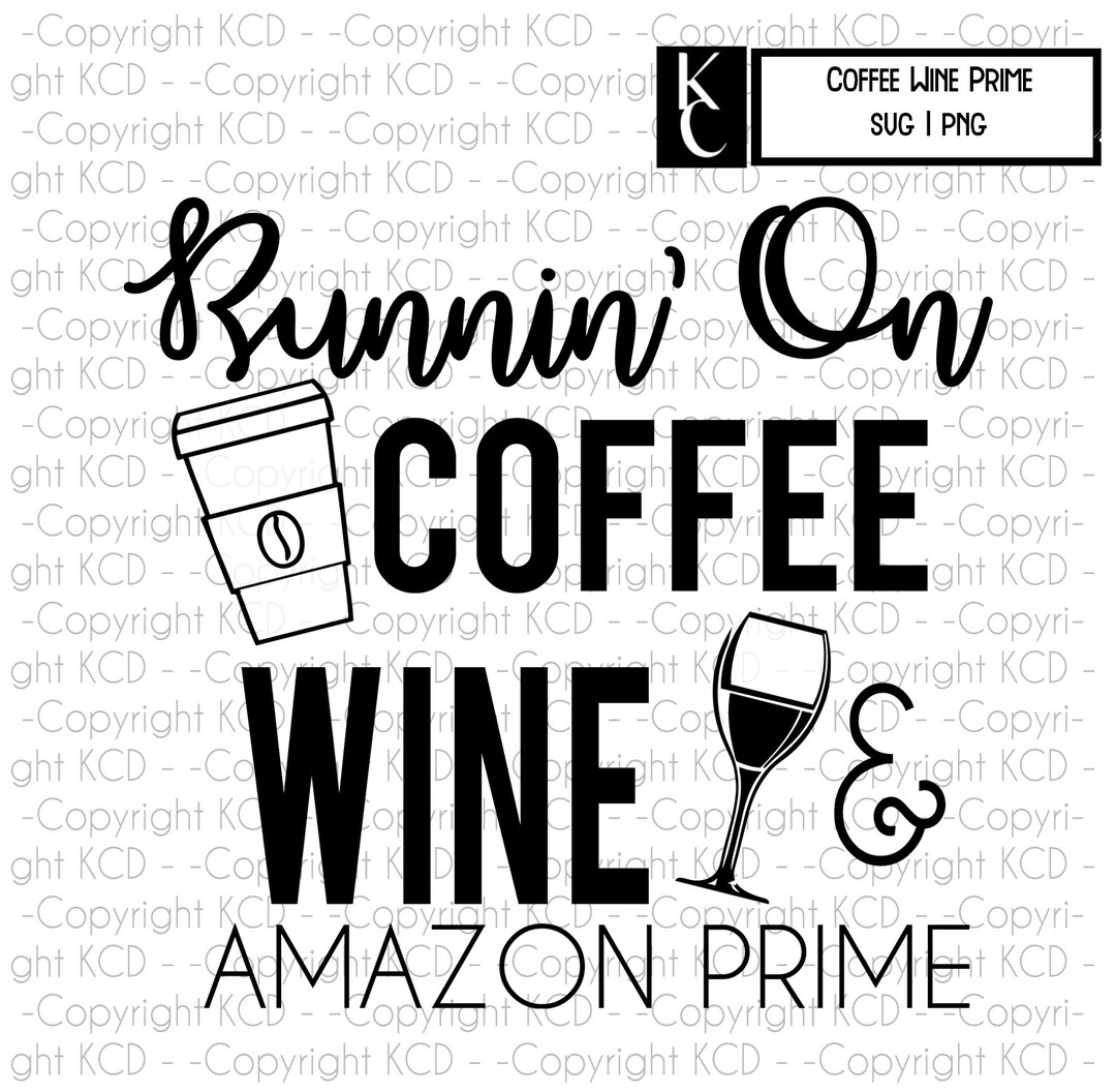 Coffee, Wine, Amazon Prime SVG Cricut Cutting File Shirt Graphic Etsy