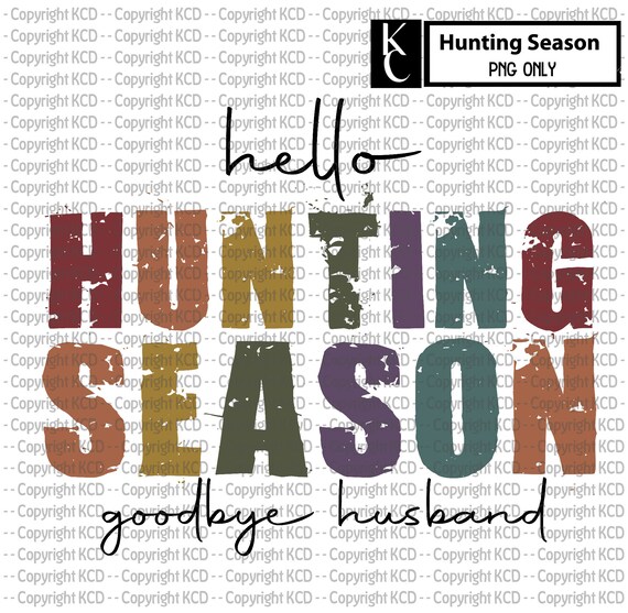 Hunting Season PNG Hello Hunting Season Goodbye Husband Etsy