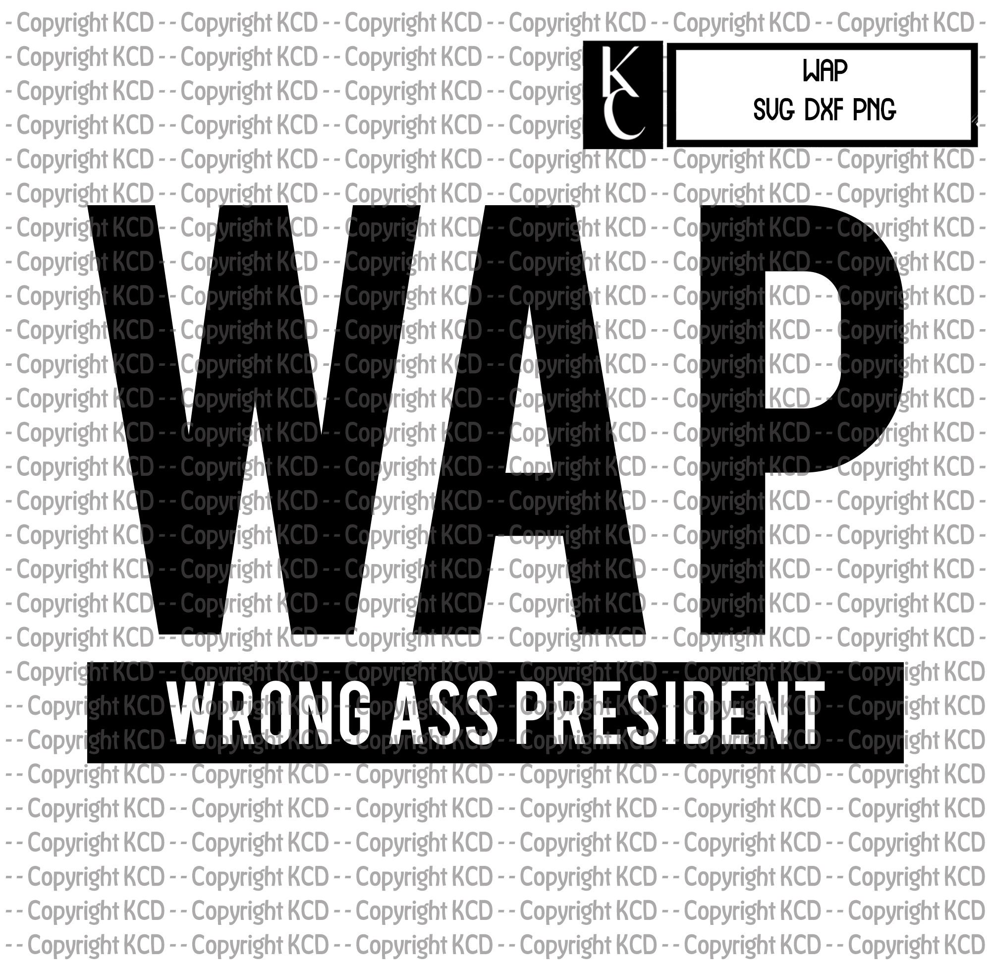 Wap Wrong Ass President SVG DXF PNG 
