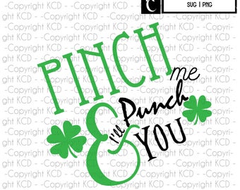 Pinch Me & I'll Punch You - SVG - PNG - St. Patrick's Day Layered Cut File - Clipart - Printable -