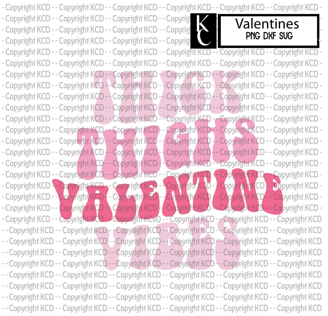 Thick Thighs Valentine Vibes SVG DXF PNG Shirt Design - Etsy