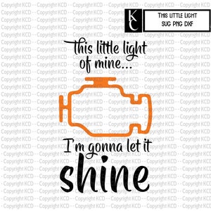This little light of mine - check engine light - shirt design - SVG DXF PNG - Sublimation - Vinyl - Screen Print Graphic - Digital Download