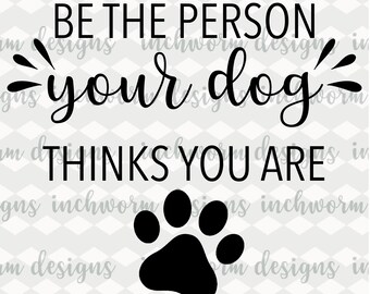 Download Yorkshire Terrier Dog Quote Svg Cutting File Hand Lettered Be The Person Your Dog Thinks You Are Clip Art Art Collectibles