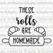 These Rolls are Homemade SVG, Thanksgiving SVG, Font SVG, Rolls, T-shirt Design, Tumbler Design, Svg Cut Files, Autumn svg, Clipart, Cricut 