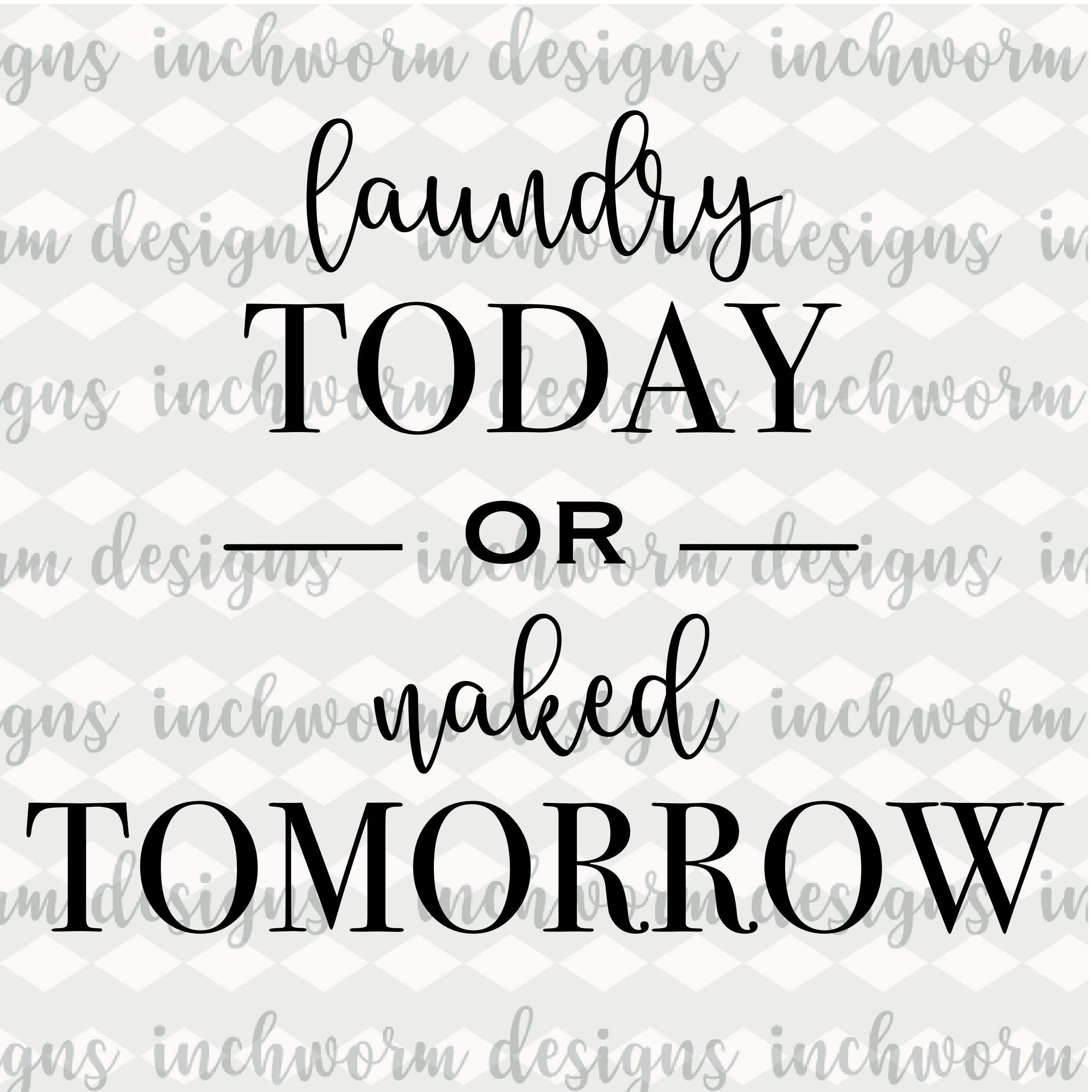 Download Laundry Today Or Naked Tomorrow Svg Funny Svg Quote Phrase Etsy
