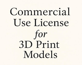 Commercial Use License for 3D Print STL File - Models within Specified Etsy Listing