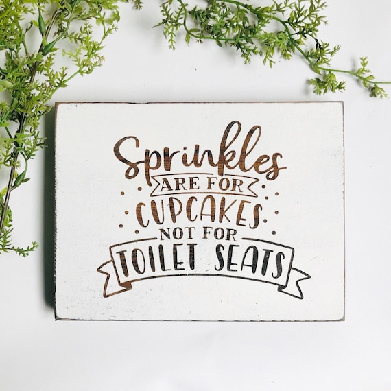 Wall Hangings Sprinkles Are for Cupcakes Not Toilet Seats Printable