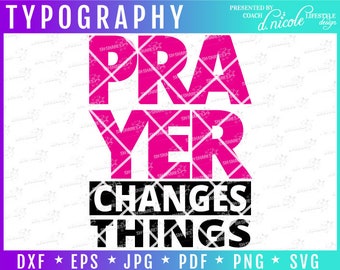 PRAYER Changes Things Christian Survivor Inspirational Quote for Svg Eps Png Pdf Jpg Dxf Cut File Faith-Based Women