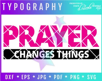 PRAYER Changes Things Christian Survivor Inspirational Quote Tee for for Survivors Svg Eps Png Pdf Jpg Dxf Cut File Cancer Faith-Based Women