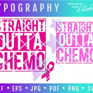 May include: A pink and white graphic design with the text "STRAIGHT OUTTA CHEMO" in a bold, blocky font. The design includes a pink ribbon and the words "TYPOGRAPHY" and "PRESENTED BY COACH d. nicole LIFESTYLE DESIGN".