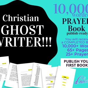 May include: An advertisement for a Christian ghostwriter service. The image features the text "Christian GHOST WRITER!!!" and "PRAYER Book publish-ready*". It also includes details about the book's word count, pages, and prayers.
