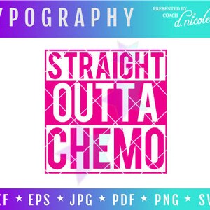 May include: A graphic design featuring the text "STRAIGHT OUTTA CHEMO" in white letters on a pink background. The word "TYPOGRAPHY" is at the top, with file format icons at the bottom.