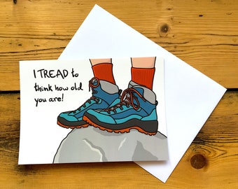 Climbing/Mountaineering/Hiking Greeting card: I TREAD to think how old you are! - Climbing gift