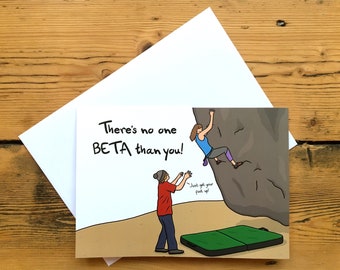 Rock Climbing Greeting Card: There's no one BETA than you! - Climbing gift