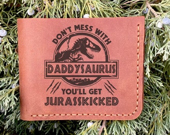 Fathers Day Gift Leather Wallet Don't Mess with Daddysaurus You Will Get Jurasskicked Jurassic World Dad Gifts Personalized Gift for Dad