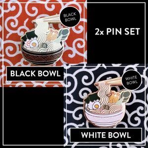 May include: Two enamel pins of a bowl of ramen noodles with chopsticks. The bowl on the left is black with gold accents and the bowl on the right is white with rose gold accents. The text "2x PIN SET" is in the top right corner of the image. The text "BLACK BOWL" is below the left pin and the text "WHITE BOWL" is below the right pin.