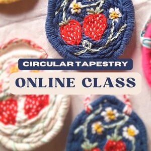 May include: A close-up of a circular tapestry with a blue background and embroidered strawberries and white flowers. The text "CIRCULAR TAPESTRY ONLINE CLASS" is displayed below the tapestry.