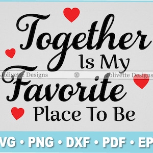 Together Is My Favorite Place To Be, Couple, Love, Family, Clip Art, Clipart, Design, Svg Files, Png, Eps, Dxf, Pdf, Cricut, Cut File
