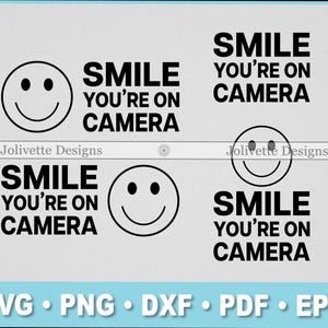 May include: A digital design featuring the text "SMILE YOU'RE ON CAMERA" in bold black font, accompanied by a smiling face icon. The design is repeated with slight variations. The bottom of the image displays file type options: SVG, PNG, DXF, PDF, and EPS.