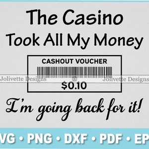 The Casino Took All My Money, I'm Going Back For It, Gambling, Clip Art, Clipart, Design, Svg Files, Png, Eps, Dxf, Pdf Cricut, Cut File