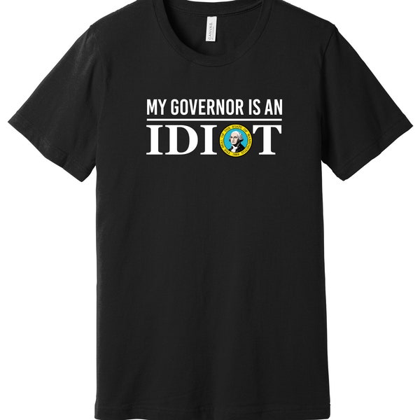 My Governor is an IDIOT WA Tee