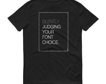 Silently Judging your Font Choice Shirt