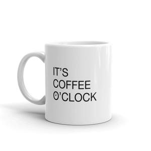 It&#39;s Coffee O&#39;Clock Mug