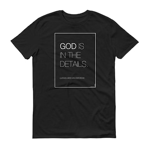 God is in the Details - Mies Van Der Rohe Architect Shirt