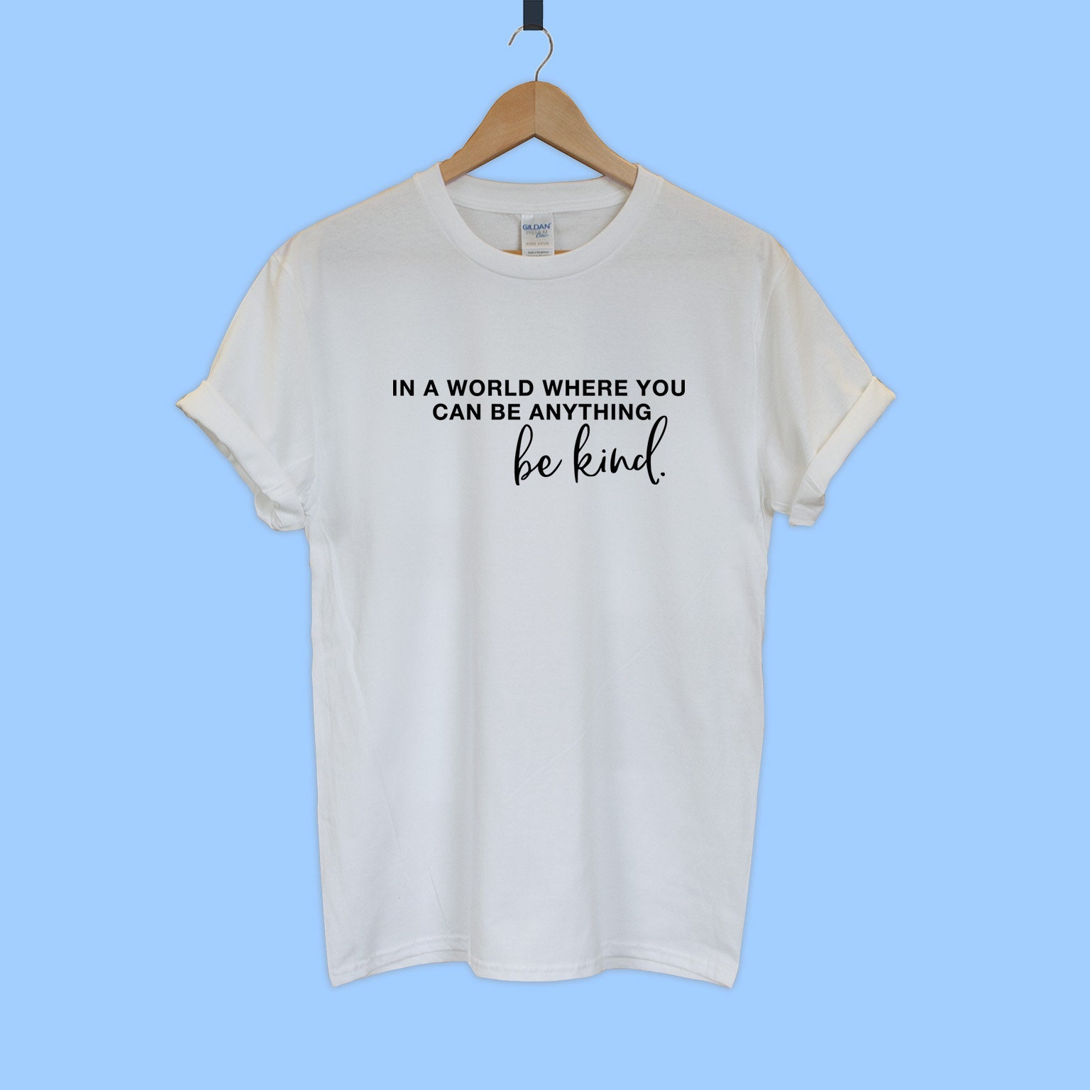 Be Kind shirt - In a world where you can be anything be kind T-shirt tee unisex gift