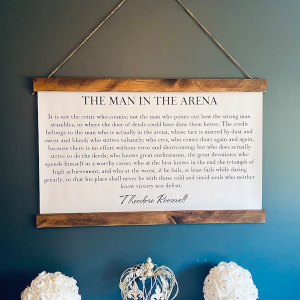 The Man in the Arena - Theodore Roosevelt- Hanging Print - Hanging Quote - Home Decor - Rustic - Hanging Sign  Farmhouse Wall Decor - Scroll
