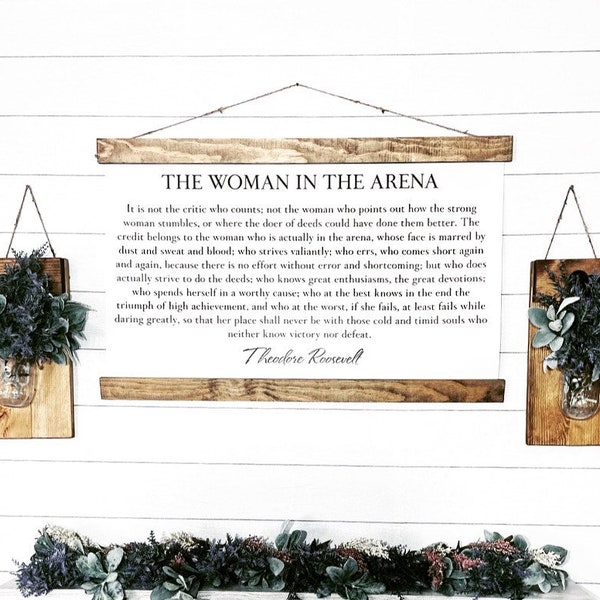 Woman in the Arena - Theodore Roosevelt- Hanging Print - Hanging Quote - Home Decor - Rustic - Hanging Sign - Farmhouse Wall Decor - Scroll
