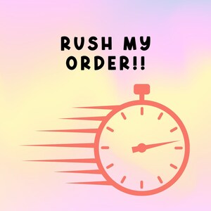 RUSH MY ORDER!