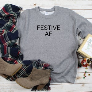 Festive AF Crewneck Sweatshirt - Christmas Sweater - Minimalist Holiday Sweatshirt