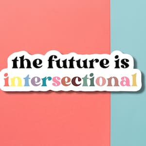 The Future is Intersectional Sticker // Feminist Sticker, Feminism Sticker, Intersectionality, Intersectional Feminism, Activism Sticker