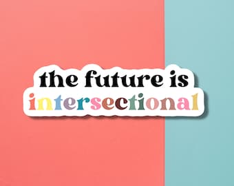 The Future is Intersectional Sticker // Feminist Sticker, Feminism Sticker, Intersectionality, Intersectional Feminism, Activism Sticker