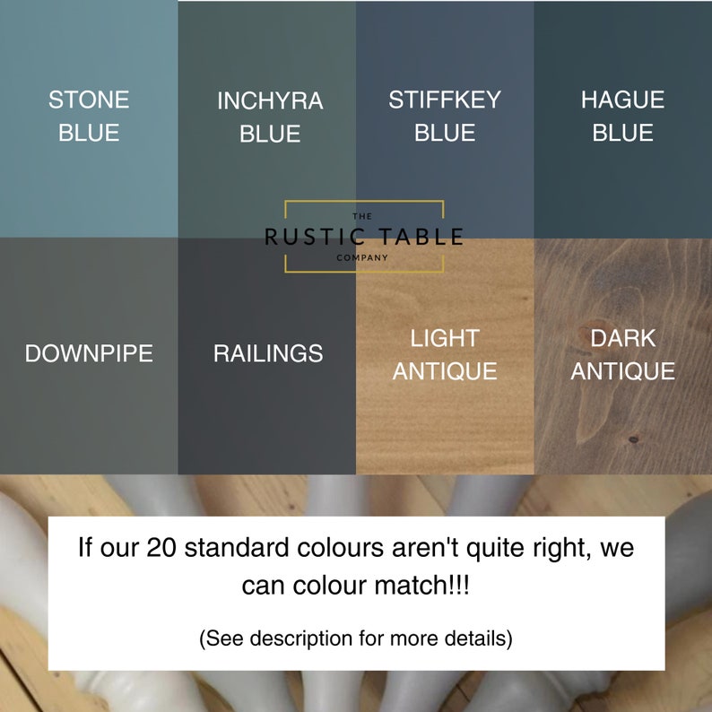 May include: A color chart showing 10 different paint colors for furniture. The colors are Stone Blue, Inchyra Blue, Stiffkey Blue, Hague Blue, Downpipe, Railings, Light Antique, Dark Antique. The chart also includes the text "The Rustic Table Company".