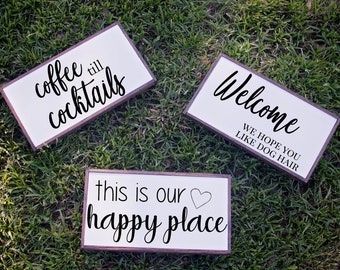 Coffee till cocktails wood sign | This is our happy place wood sign | Welcome we hope you like dog hair wood sign | Welcome dog sign