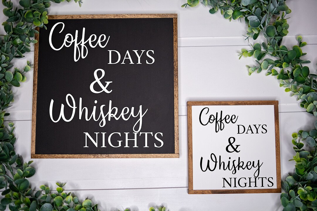 Coffee Days and Whiskey Nights Coffee Days and Whiskey Nights Bar Sign Wood Coffee Sign Coffee