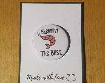 Shrimply The Best - Food Pun Badge