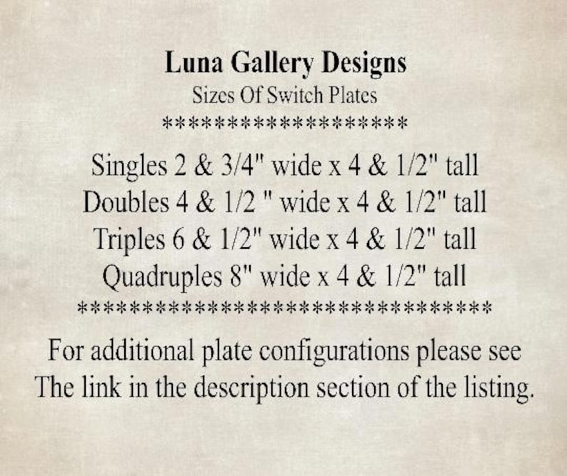 May include: Text on a beige background reads "Luna Gallery Designs" and "Sizes Of Switch Plates." It lists switch plate sizes: Singles 2.75" wide x 4.5" tall, Doubles 4.5" wide x 4.5" tall, Triples 6.5" wide x 4.5" tall, and Quadruples 8" wide x 4.5" tall.