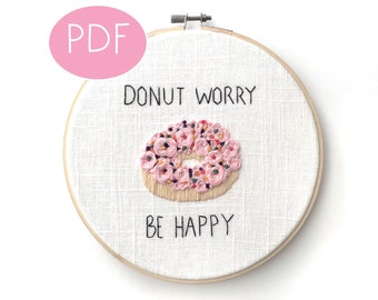 PDF DIGITAL Embroidery Pattern - Donut Worry Be Happy Embroidery Pattern - Thread Unraveled - DIY