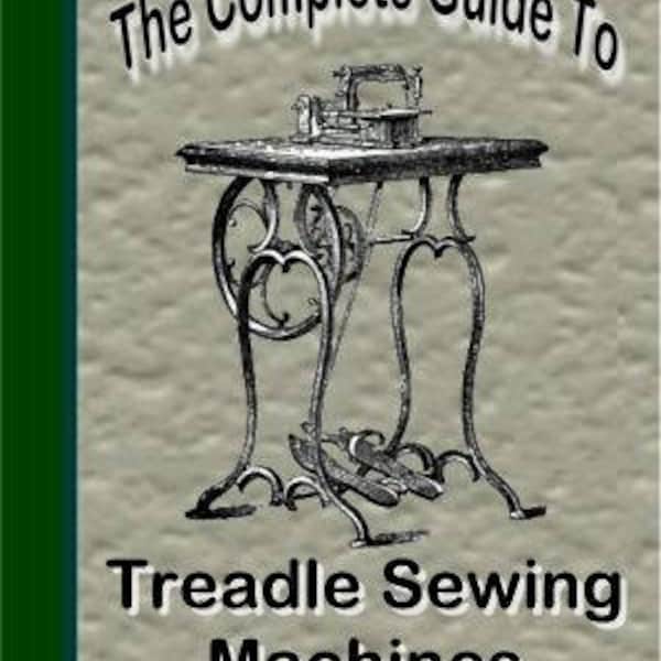 Complete Guide To Treadle Sewing Machines PDF Downloadable Book