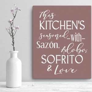 This Kitchen's Seasoned with Sazon, Adobo, Sofrito & Love® Canvas, Puerto Rican Kitchen Wall Art Canvas, 100 Colors, 2 Sizes